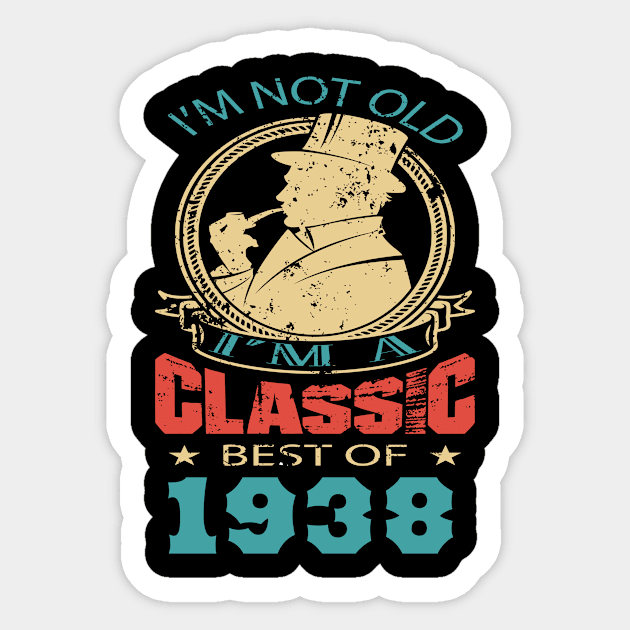 I’m not old. I’m a classic. Best of 1938 Sticker by GronstadStore